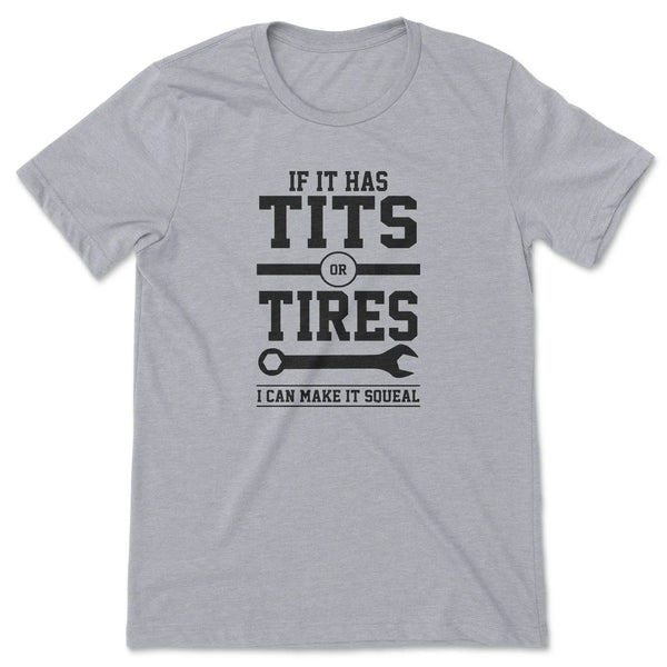 Tits or Tires I Can Make It Squeal Tee-0