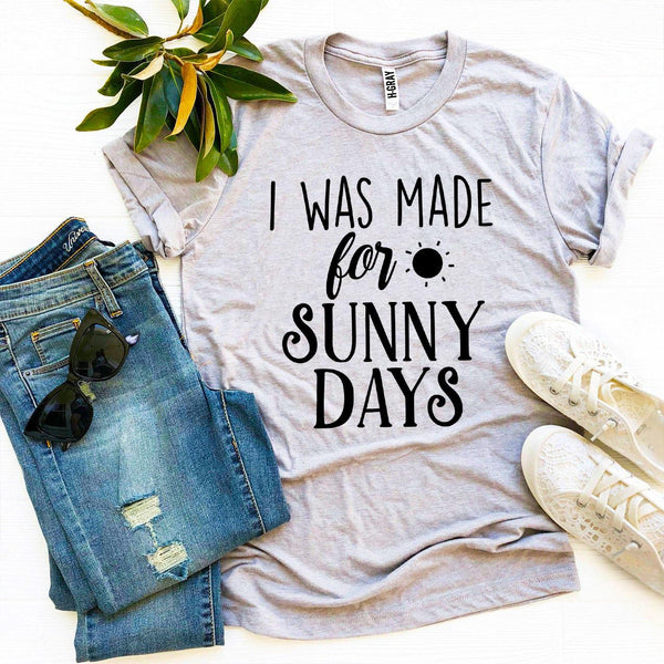 Bye Felicia Goods® “I Was Made for Sunny Days” T-Shirt – Feel Good Graphic Tee