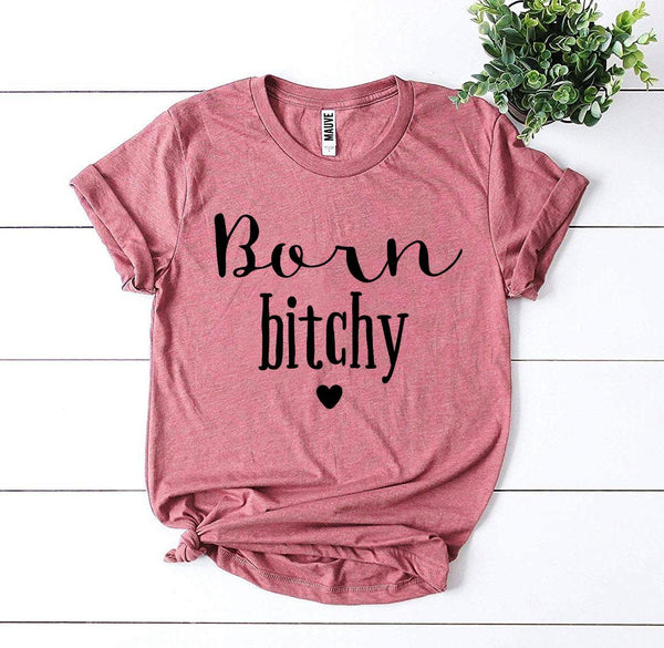 Bye Felicia Goods® “Born Bitchy” T-Shirt – Bold Graphic Tee