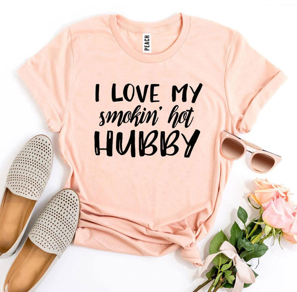 Bye Felicia Goods® “I Love My Smokin’ Hot Husband” T-Shirt – Fun Graphic Tee