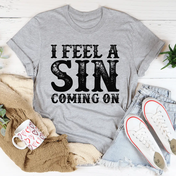I Feel A Sin Coming On Tee-1