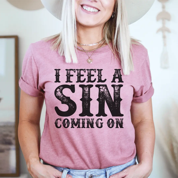I Feel A Sin Coming On Tee-2