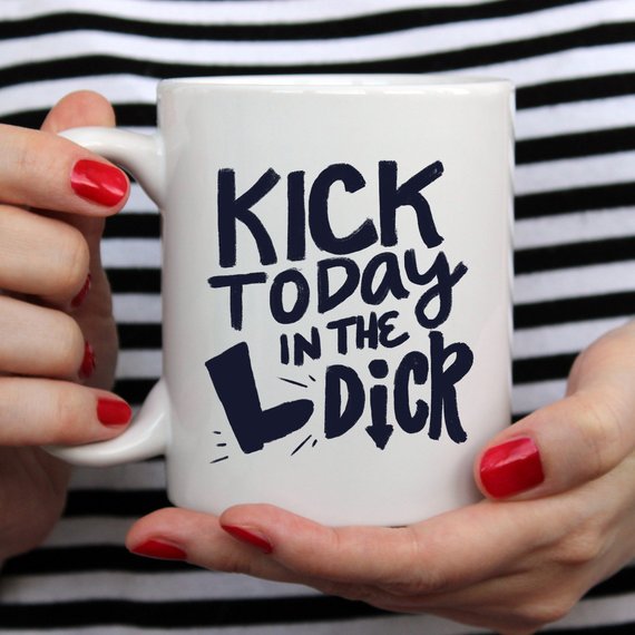 Bye Felicia Goods® “Kick Today In The *ick” Funny Coffee Mug – 11oz Ceramic