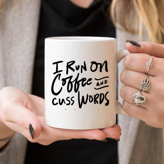 Bye Felicia Goods® “I Run on Coffee and Cuss Words” Funny Coffee Mug – 11oz Ceramic
