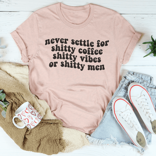 Never Settle For Shitty Coffee Tee-2