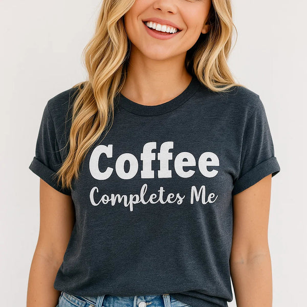 Bye Felicia Goods® “Coffee Completes Me” T-Shirt – Bella+Canvas Coffee Lover Graphic Tee