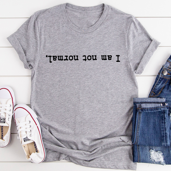 I Am Not Normal T-Shirt-1