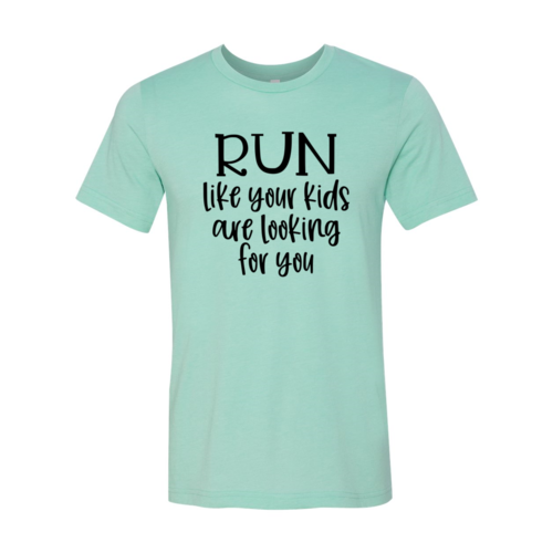 Bye Felicia Goods® “Run Like Your Kids Are Looking for You” T-Shirt – Funny Unisex Tee