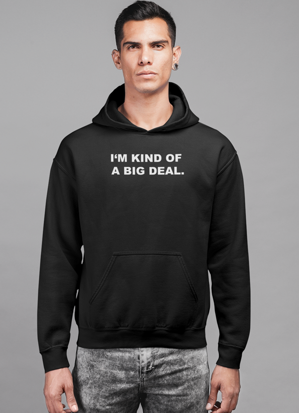 Bye Felicia Goods® “I’m Kind of a Big Deal” Men’s Hoodie – Cozy Graphic Pullover