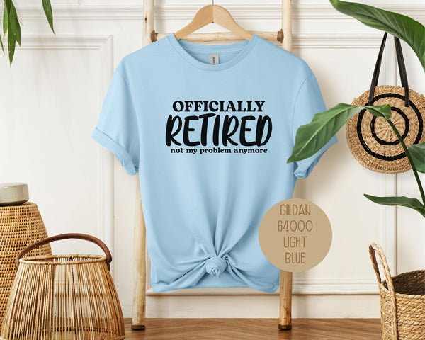 Officially Retired Not My Problem Anymore Shirt-6