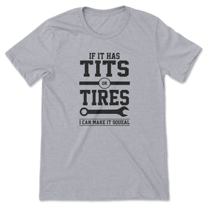 Tits or Tires I Can Make It Squeal Tee-0