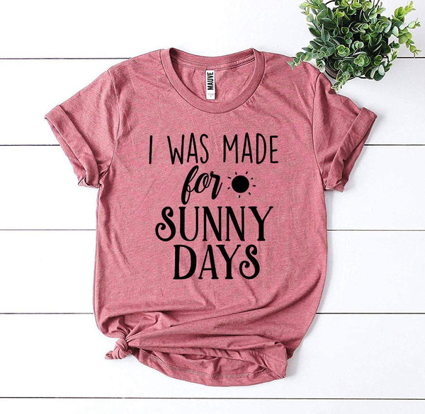 Bye Felicia Goods® “I Was Made for Sunny Days” T-Shirt – Feel Good Graphic Tee