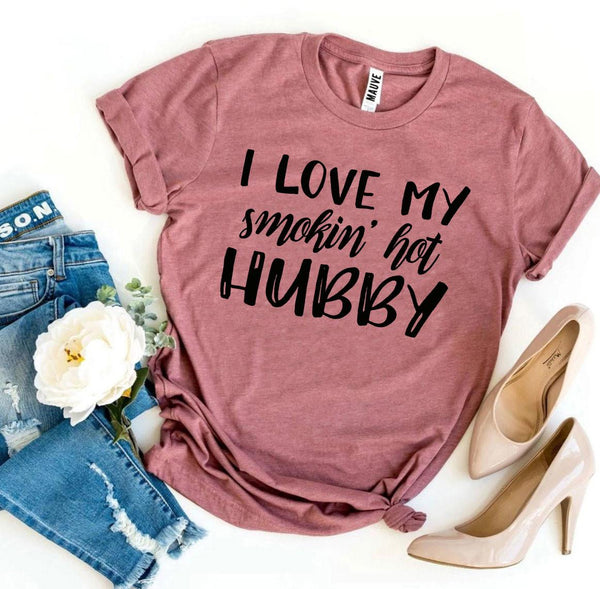 Bye Felicia Goods® “I Love My Smokin’ Hot Husband” T-Shirt – Fun Graphic Tee
