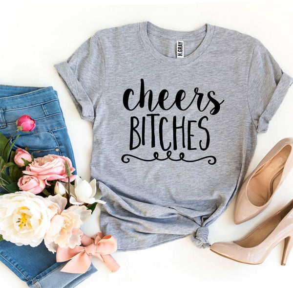 Bye Felicia Goods® “Cheers Bitches” T-Shirt – Party-Ready Graphic Tee