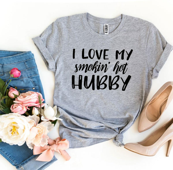 Bye Felicia Goods® “I Love My Smokin’ Hot Husband” T-Shirt – Fun Graphic Tee
