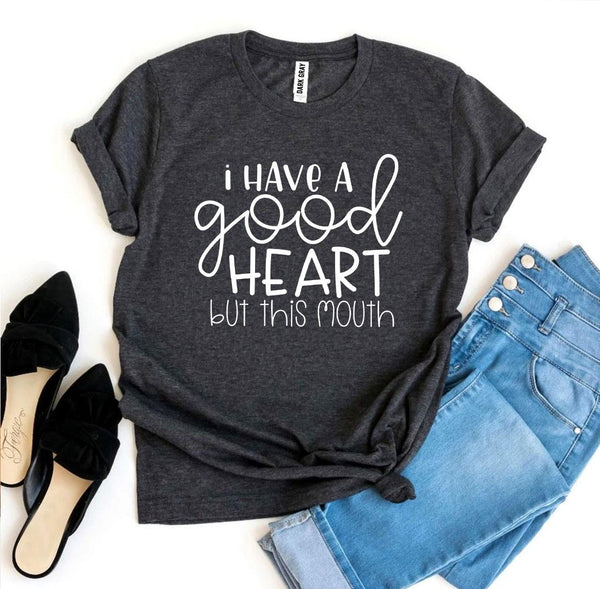 Bye Felicia Goods® “I Have a Good Heart, But This Mouth” T-Shirt – Funny Graphic Tee