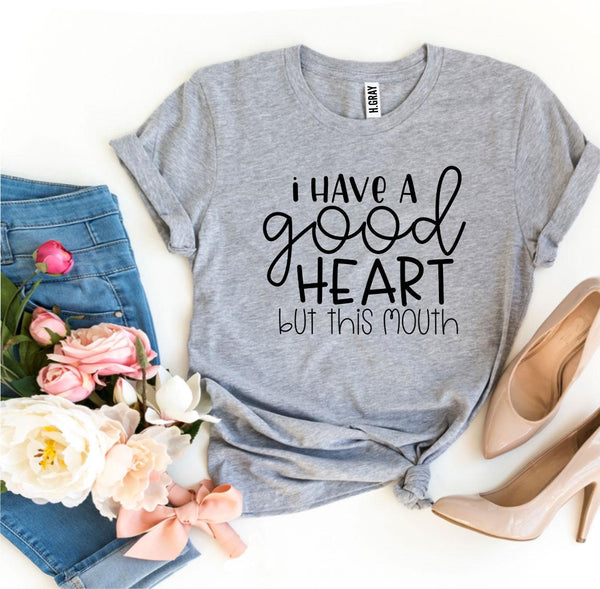 Bye Felicia Goods® “I Have a Good Heart, But This Mouth” T-Shirt – Funny Graphic Tee