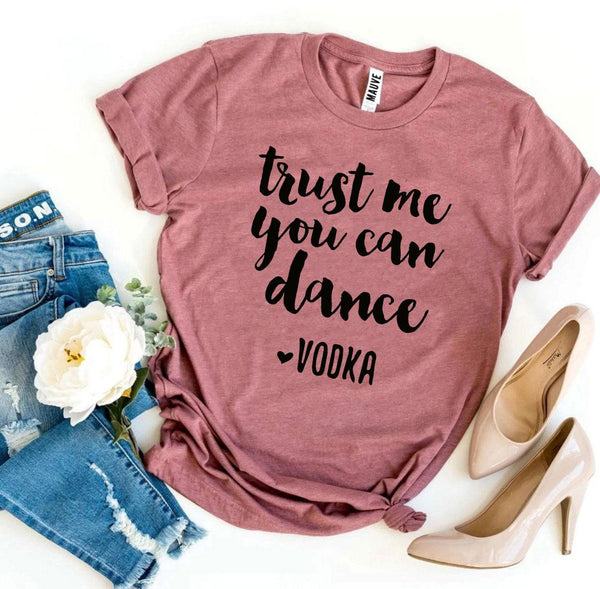 Bye Felicia Goods® “Trust Me, You Can Dance – Vodca” T-Shirt