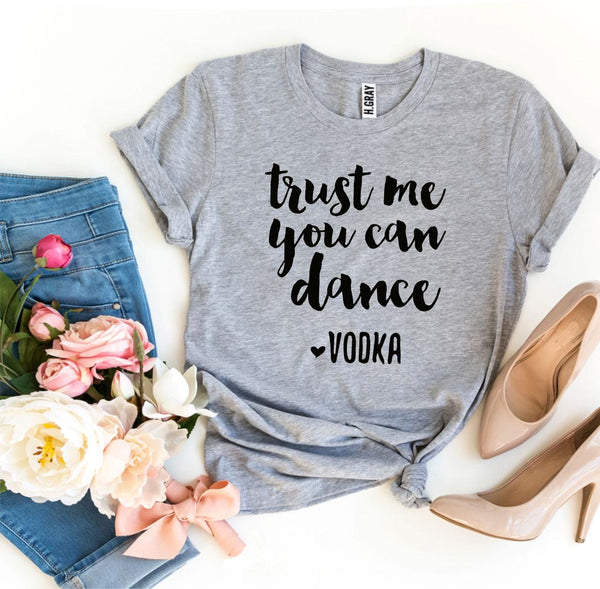 Bye Felicia Goods® “Trust Me, You Can Dance – Vodca” T-Shirt