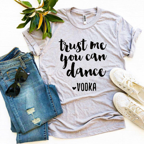 Bye Felicia Goods® “Trust Me, You Can Dance – Vodca” T-Shirt