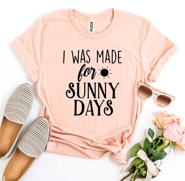 Bye Felicia Goods® “I Was Made for Sunny Days” T-Shirt – Feel Good Graphic Tee