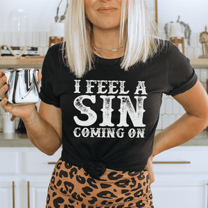 I Feel A Sin Coming On Tee-0