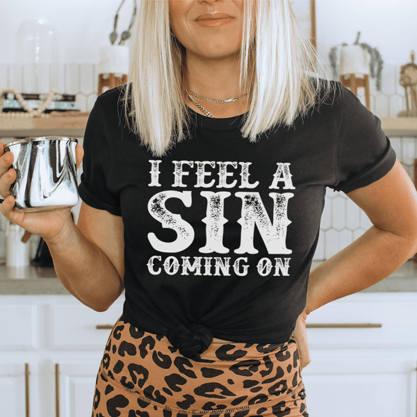 I Feel A Sin Coming On Tee-0