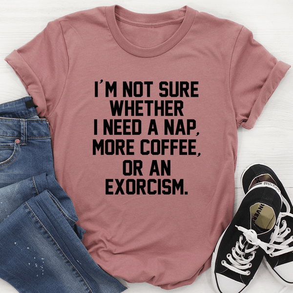 I'm Not Sure T-Shirt-2
