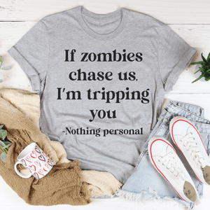 If Zombies Chase Us I'm tripping You T-Shirt-0