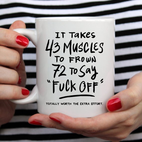 Bye Felicia Goods® “It Takes 43 Muscles to Frown… Totally Worth the Extra Effort” Funny Coffee Mug