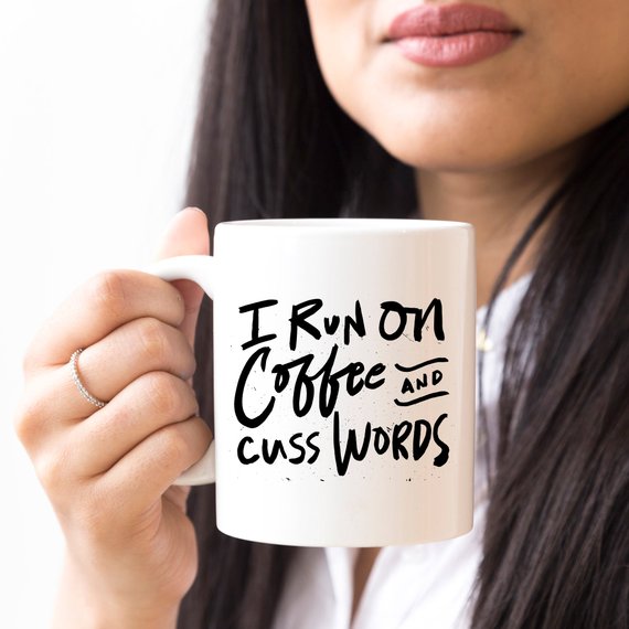 Bye Felicia Goods® “I Run on Coffee and Cuss Words” Funny Coffee Mug – 11oz Ceramic