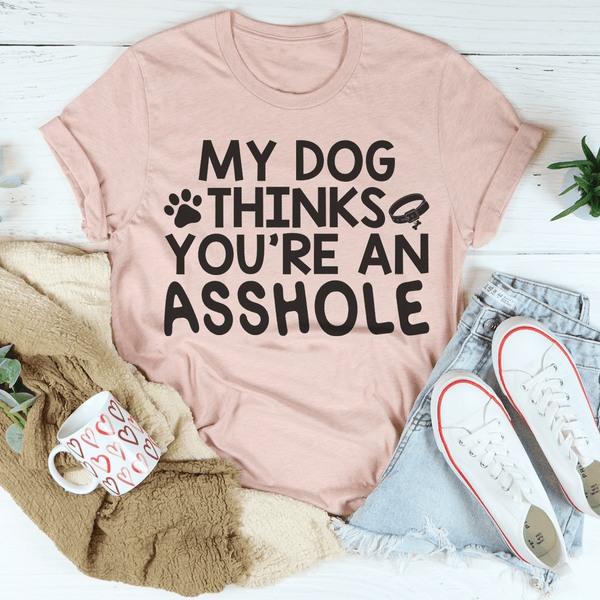 My Dog Thinks You're An Tee-2